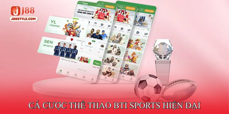 Bti Sports J88 - Sân Chơi Dành Riêng Cho Phái Mạnh Cá cược thể thao Bti Sports hiện đại
