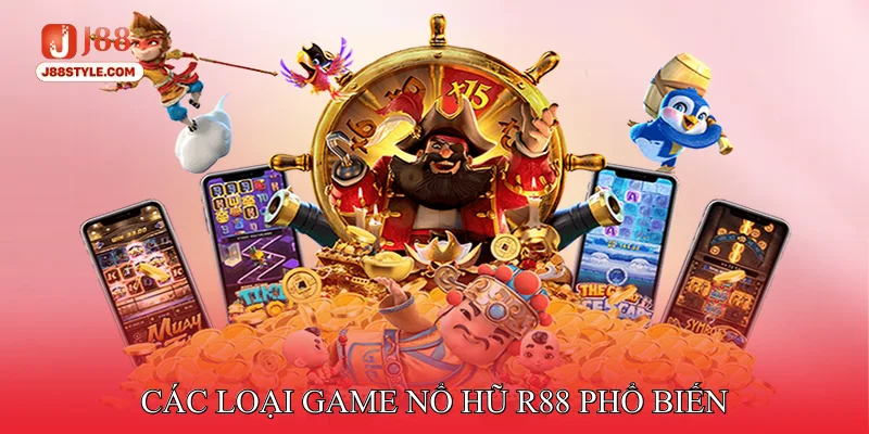 Nổ Hũ R88 - Trải Nghiệm Slot Hiện Đại Cùng Kho Hũ Khủng Các loại game nổ hũ R88 phổ biến