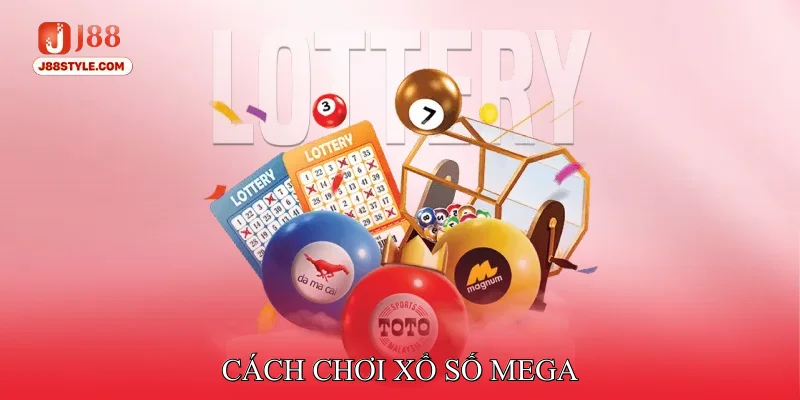 Cách Chơi Xổ Số Mega - Nhất Định Phải Biết Cho Người Mới Cách Chơi Xổ Số Mega Hiệu Quả