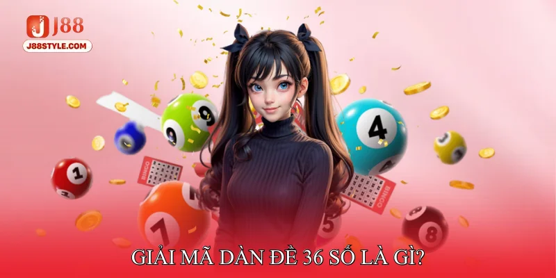 Dàn Đề 36 Số - Phương Pháp Nuôi Lô Đề Bất Bại Từ Cao Thủ Giải mã dàn đề 36 số là gì?