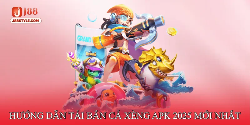 Bắn Cá Xèng APK - Cảm Giác Giải Trí Kịch Tính Trên Mobile Hướng dẫn tải Bắn cá xèng APK 2025 mới nhất