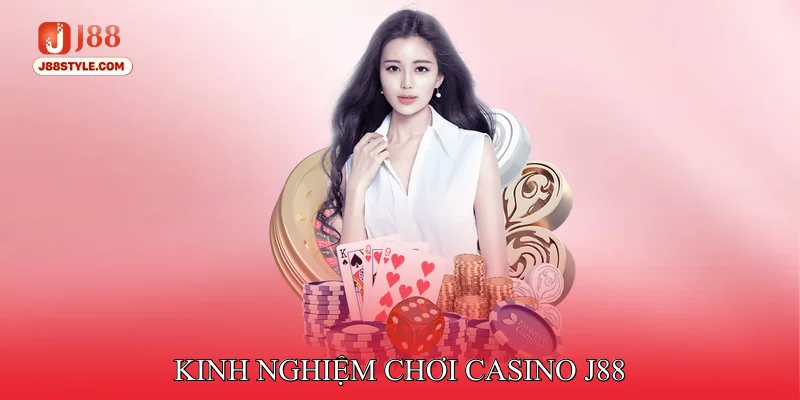 Kinh nghiệm chơi Casino J88 giúp nâng cao tỷ lệ thắng