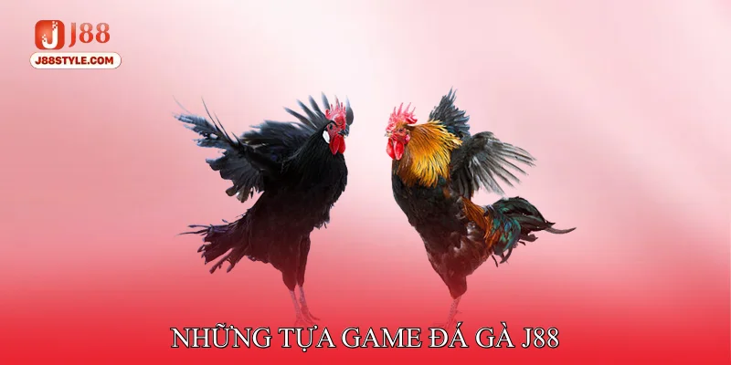 Những tựa game đá gà J88