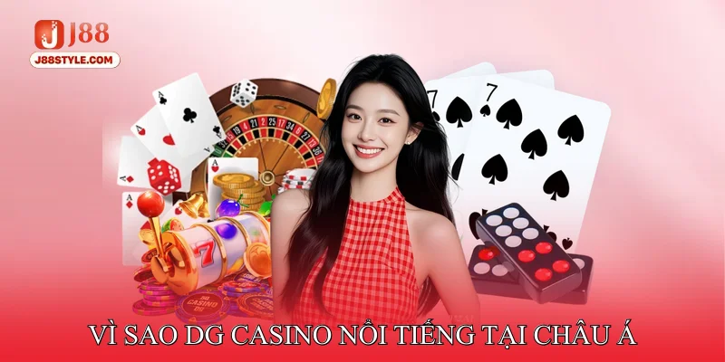 DG Casino - Mang Đến Trải Nghiệm Live Casino Chuẩn Quốc Tế Vì sao DG Casino nổi tiếng tại châu Á